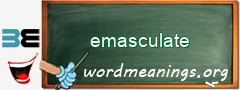 WordMeaning blackboard for emasculate